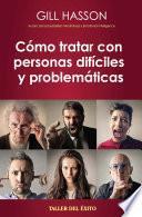 Como tratar con personas difíciles y problemáticas