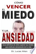 Cómo Vencer El Miedo Y La Ansiedad