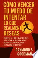 Cómo Vencer tu Miedo de Intentar lo que Realmente Deseas