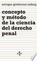 Concepto y método de la ciencia del derecho penal