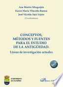 Conceptos, métodos y fuentes para el estudio de la antigüedad. Líneas de investigación actuales