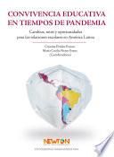 Convivencia educativa en tiempos de pandemia. Cambios, retos y oportunidades para las relaciones escolares en América Latina