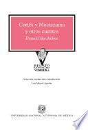 Cortés y Moctezuma y otros cuentos