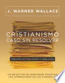 Cristianismo, caso sin resolver Edición actualizada y ampliada