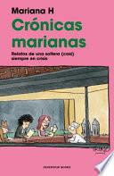 Crónicas Marianas: Relatos de una Soltera (casi) Siempre en Crisis / the Mariana Chronicles: Tales of a Single Woman in (Nearly) Perpetual Crisis