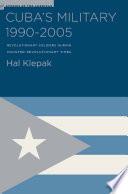 Cuba’s Military 1990–2005
