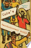Cuba’s Revolutionary World