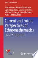 Current and Future Perspectives of Ethnomathematics as a Program