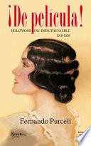 ¡De película! Hollywood y su impacto en Chile 1910-1950