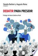 Debatir para presidir