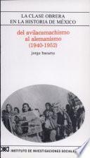 Del avilacamachismo al alemanismo (1940-1952)