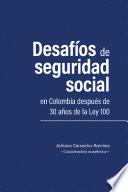 Desafíos de seguridad social en Colombia después de 30 años de la Ley 100