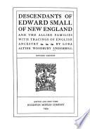 Descendants of Edward Small of New England and the Allied Families, with Tracings of English Ancestry