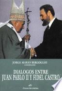 Diálogos entre Juan Pablo II y Fidel Castro