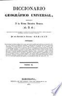 Diccionario Geográfico Universal ... Por una Sociedad de Literatos: S.B.M.F.C.L.D. [Edited by A. Bergnes y de las Casas.]