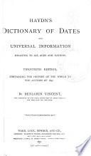 Dictionary of Dates and Universal Information Relating to All Ages and Nations