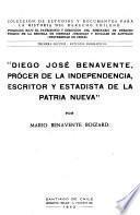 Diego José Benavente, prócer de la independencia, escritor y estadista de la patria nueva,