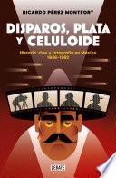 Disparos, plata y celuloide