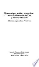 Divergencias y unidad, perspectivas sobre la generación del '98 y Antonio Machado