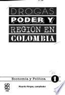 Drogas poder y región en Colombia: Economía y política
