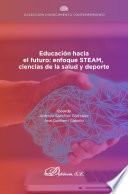 Educación hacia el futuro: enfoque STEAM, ciencias de la salud y deporte