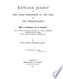 Edward Jessup of West Farms, Westchester Co., New York, and His Descendants