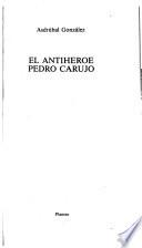 El antihéroe Pedro Carujo