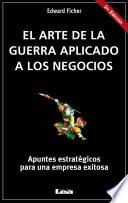 El arte de la guerra aplicado a los negocios. Apuntes estratégicos para una empresa exitosa.