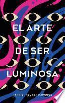 El arte de ser luminosa