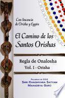 El camino de los Santos Orishas - Regla de Onalosha vol I