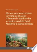 El cara a cara con el otro: la visión de lo ajeno a fines de la Edad Media y comienzos de la Edad Moderna a través del viaje