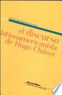 El discurso latinoamericanista de Hugo Chávez