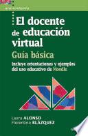 El docente de educación virtual. Guía básica