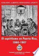 El Espiritismo En Puerto Rico, 1860-1907