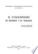 El evolucionismo en filosofía y en teología; obra en colaboración de varios especialistas