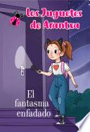 El fantasma enfadado (Los juguetes de Arantxa)