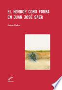 El horror como forma en Juan José Saer