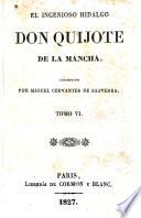 El Ingenioso Hidalgo Don Quijote de la Mancha compuesto por Miguel Cervantes de Saauedra. Tomo 1. (6.)