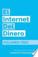 El Internet Del Dinero Volumen Tres