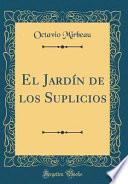 El Jardín de los Suplicios (Classic Reprint)