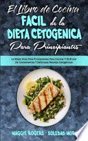 El Libro De Cocina Fácil De La Dieta Cetogénica Para Principiantes