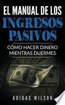 El Manual de los Ingresos Pasivos