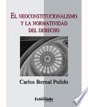 El neoconstitucionalismo y la normatividad del derecho