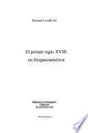 El primer siglo XVIII en Hispanoamérica