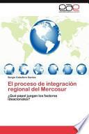 El Proceso de Integración Regional Del Mercosur