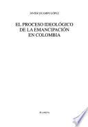 El proceso ideológico de la emancipación en Colombia