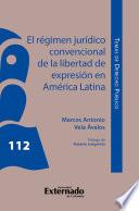 El régimen jurídico convencional de la libertad de expresión en América Latina