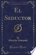 El Seductor (Classic Reprint)