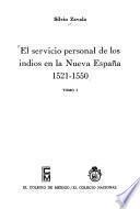 El servicio personal de los indios en la Nueva España: 1521-1550