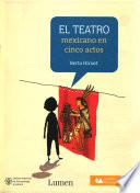 El teatro mexicano en cinco actos